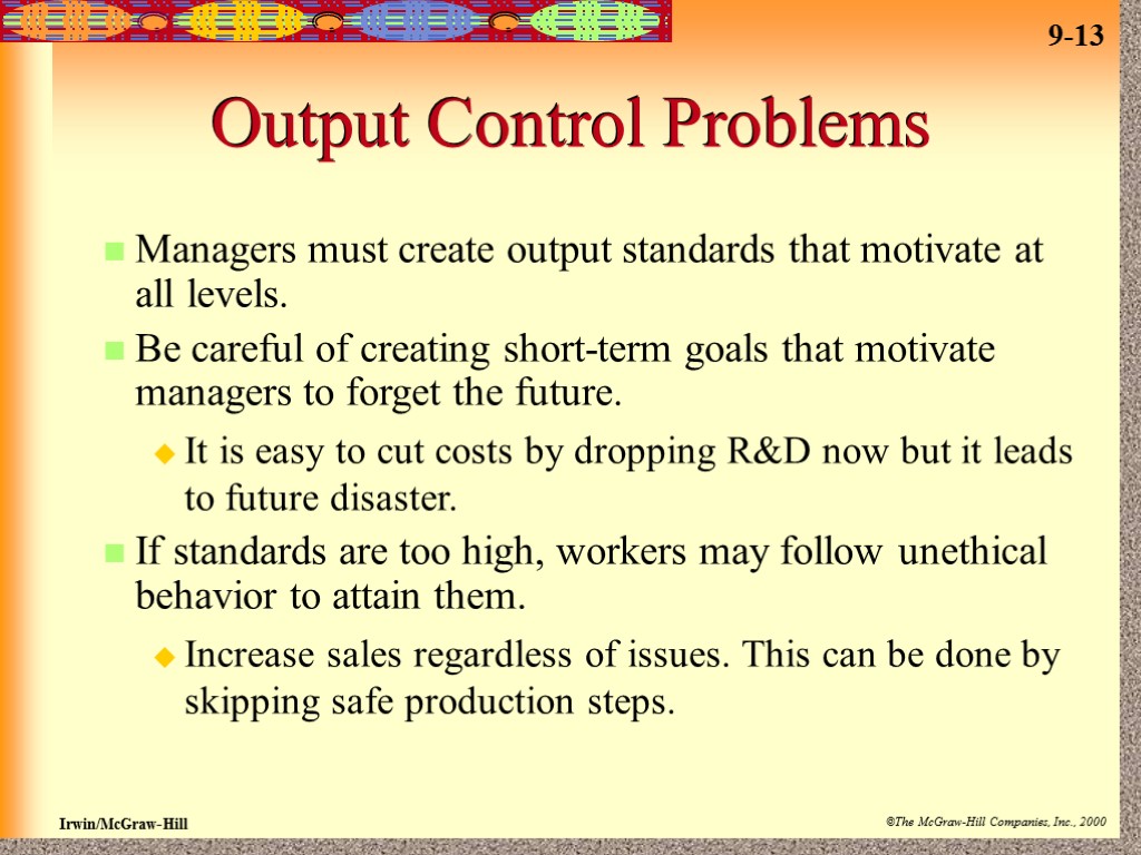 Output Control Problems Managers must create output standards that motivate at all levels. Be